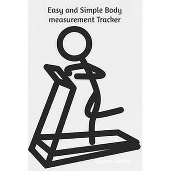 Body Measurement Tracker: Easy and Simple Body Measurement Tracker (Paperback)