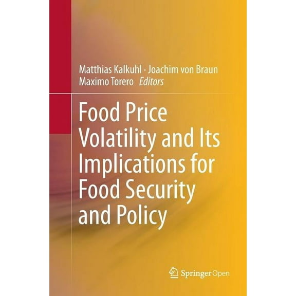 Food Price Volatility and Its Implications for Food Security and Policy, (Paperback)