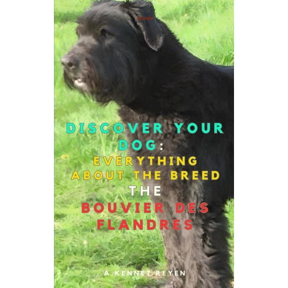 Discover your Dog: Everything about the breed: The Bouvier des Flandres, (Paperback)