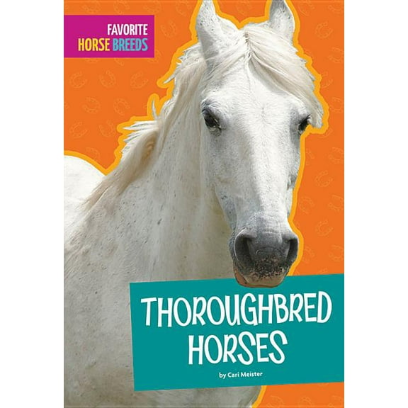 Favorite Horse Breeds: Thoroughbred Horses (Paperback)