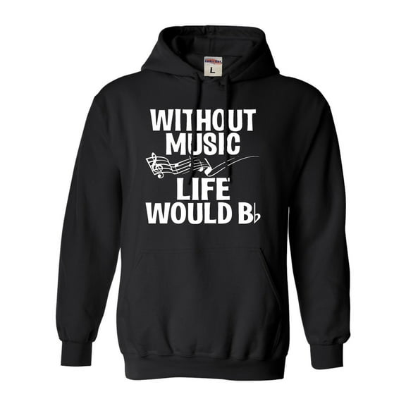 Adult Without Music Life Would B Flat Funny Music Lovers Sweatshirt Hoodie