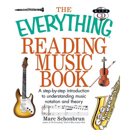 The Everything Reading Music : A Step-By-Step Introduction To Understanding Music Notation And