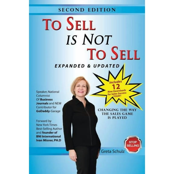 To Sell Is Not to Sell : Stop Selling and Start Making Money!