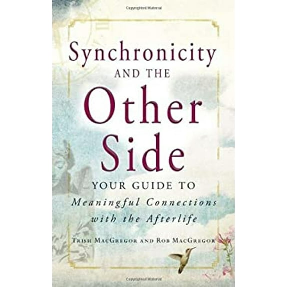 Pre-Owned Synchronicity and the Other Side: Your Guide to Meaningful Connections with the Afterlife (Hardcover) 1440525447 9781440525445