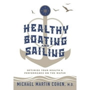 Healthy Boating and Sailing : Optimize Your Health & Performance On The Water (Paperback)