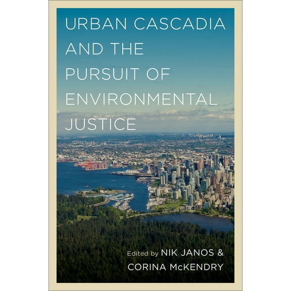 Urban Cascadia and the Pursuit of Environmental Justice, (Paperback)