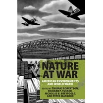 Nature at War: American Environments and World War II, (Hardcover)