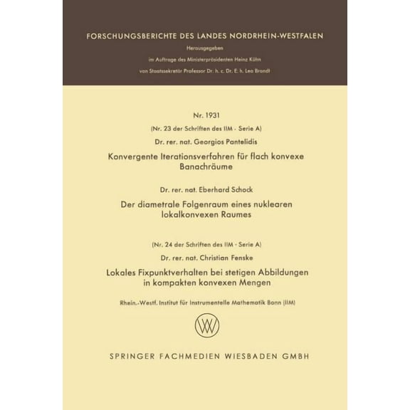 Forschungsberichte Des Landes Nordrhein- Konvergente Iterationsverfahren FÃ¼r Flach Konvexe BanachrÃ¤ume. Der Diametrale Folgenraum Eines Nuklearen Lokalkonvexen R, (Paperback)