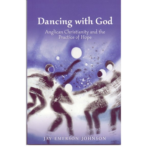 Pre-Owned Dancing with God: Anglican Christianity and the Practice of Hope (Paperback) 0819221120 9780819221124