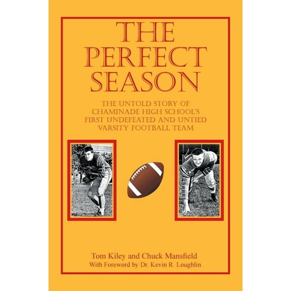 The Perfect Season: The Untold Story of Chaminade High School's First Undefeated and Untied Varsity Football Team, (Paperback)