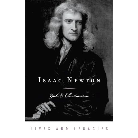 Pre-Owned Isaac Newton (Lives and Legacies Series), 9780195300703, 019530070X, Hardcover,