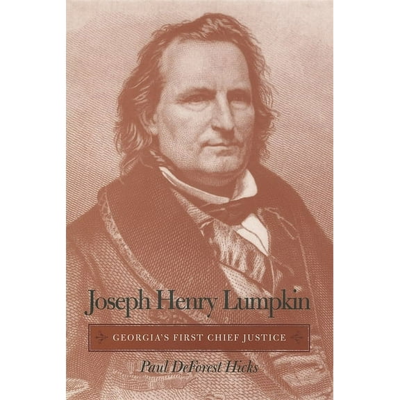 Joseph Henry Lumpkin: Georgia's First Chief Justice, (Paperback)