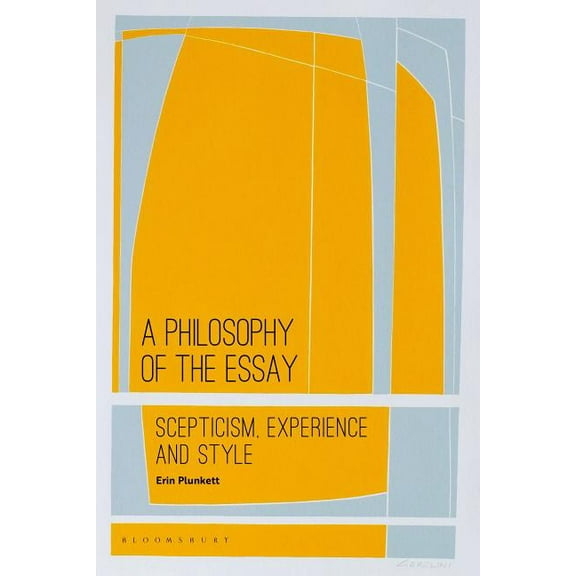 A Philosophy of the Essay: Scepticism, Experience and Style, (Hardcover)