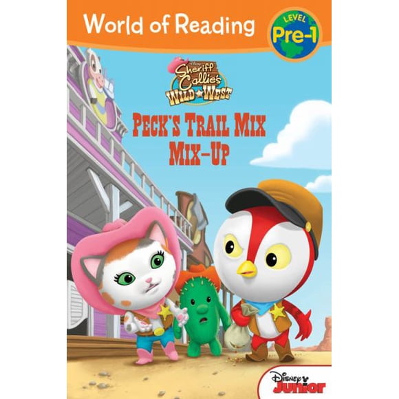 Peck's Trail Mix Mix-Up (Sheriff Callie's Wild West, World of Reading Level Pre-1)