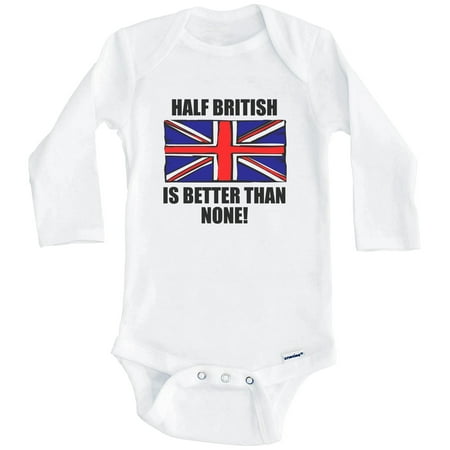

Half British Is Better Than None Funny United Kingdom Flag One Piece Baby Bodysuit (Long Sleeve) 0-3 Months White