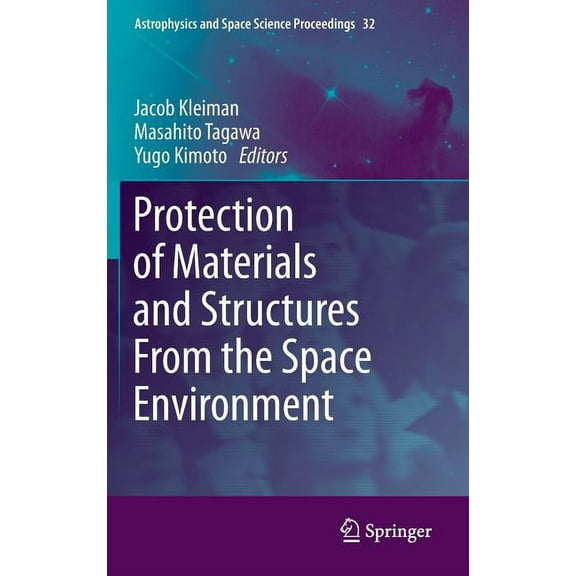 Astrophysics and Space Science Proceedin Protection of Materials and Structures from the Space Environment, Book 32, (Hardcover)