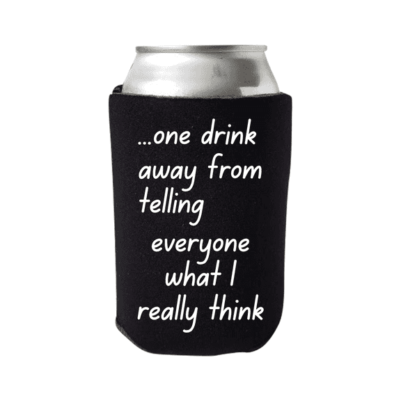 Funny Can Cooler, One Drink Away From Telling Everyone What I Really Think, Funny Coolies Drink Accessory, Beer Sleeves, Party Gift Favors (Black)