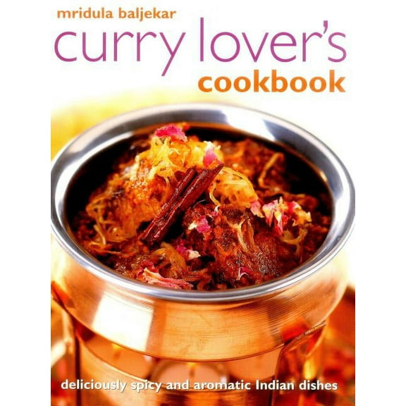 Curry Lover's Cookbook : Deliciously Spicy And Aromatic Indian Dishes (Paperback)