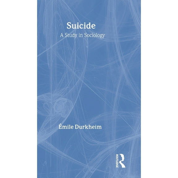 Routledge Classics Suicide: A Study in Sociology, (Hardcover)