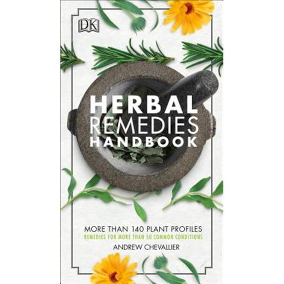 Pre-Owned Herbal Remedies Handbook: More Than 140 Plant Profiles; Remedies for Over 50 Common Conditions (Paperback) 146547465X 9781465474650