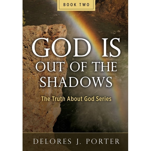 God Is Out of the Shadows: The Truth About God Series, (Paperback)
