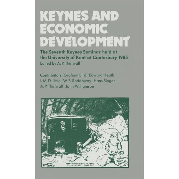 Keynes and Economic Development: The Seventh Keynes Seminar Held at the University of Kent, Canterbury, 1985, (Hardcover)
