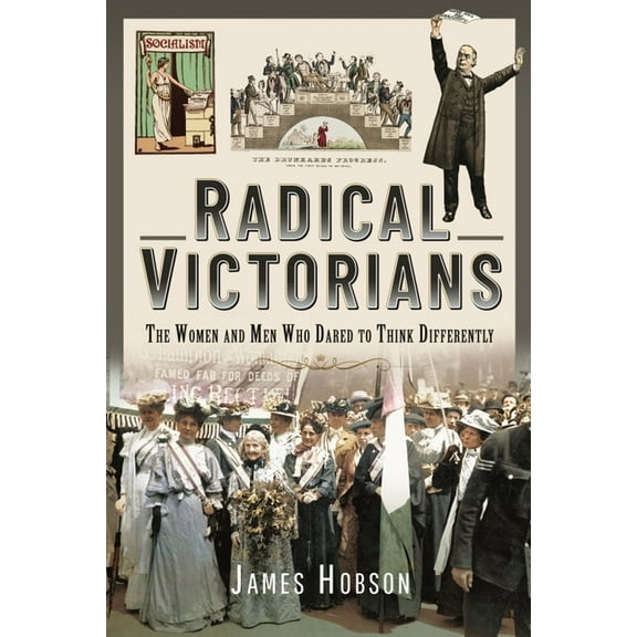 Radical Victorians James Hobson (Hardcover)