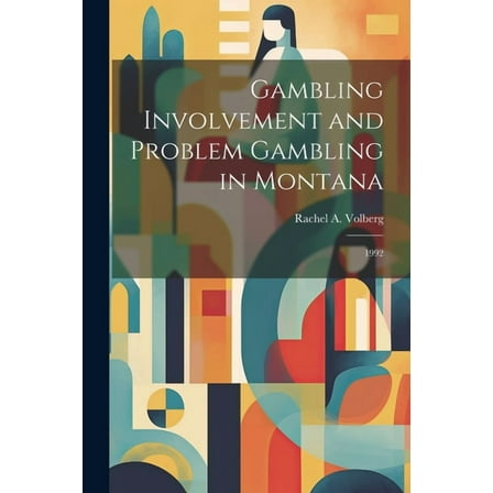 Gambling Involvement and Problem Gambling in Montana: 1992 (Paperback)