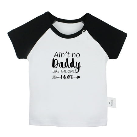 

Ain t No Daddy Like The One I Got Funny T shirt For Baby Newborn Babies T-shirts Infant Tops 0-24M Kids Graphic Tees Clothing (Short Black Raglan T-shirt 6-12 Months)