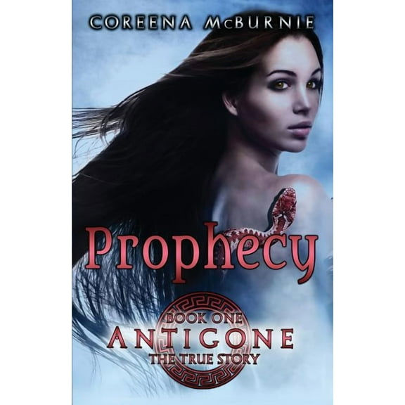 Antigone: The True Story Prophecy, Book 1, (Paperback)