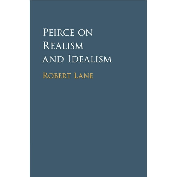 Peirce on Realism and Idealism, (Paperback)