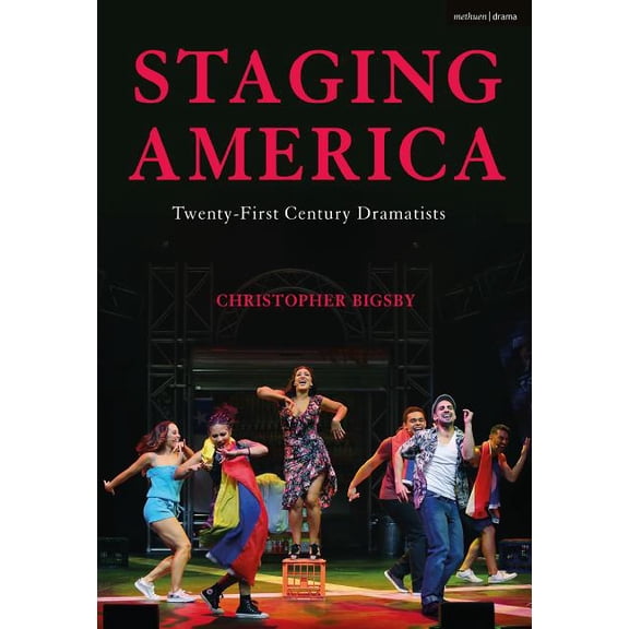 Staging America: Twenty-First-Century Dramatists, (Hardcover)