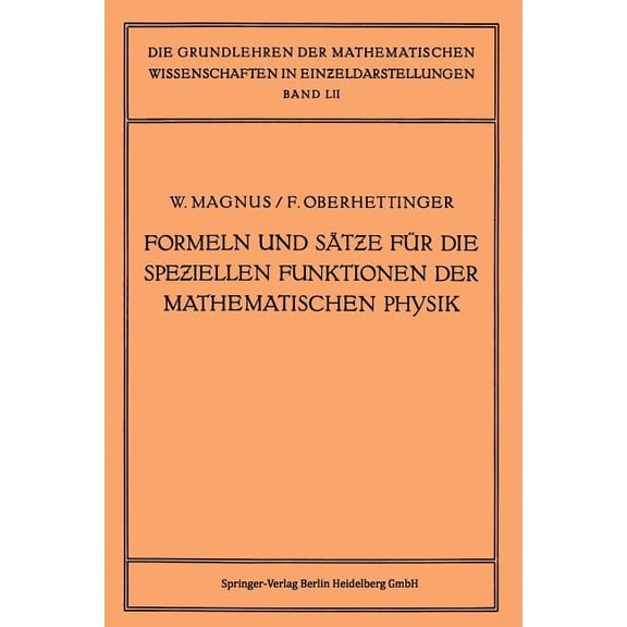 Grundlehren Der Mathematischen Wissensch Formeln Und SÃ¤tze FÃ¼r Die Speziellen Funktionen Der Mathematischen Physik, Book 52, (Paperback)