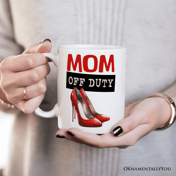 Mom Off Duty Mug, Empowering Fun Gift For Mom