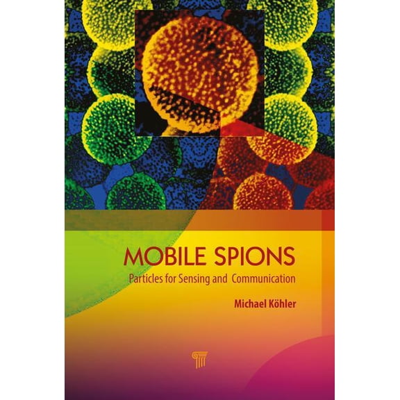 Mobile Microspies: Particles for Sensing and Communication, (Hardcover)