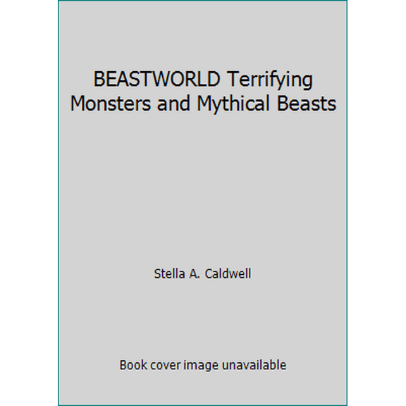 Pre-Owned BEASTWORLD Terrifying Monsters and Mythical Beasts (Unknown) 0545784786 9780545784788