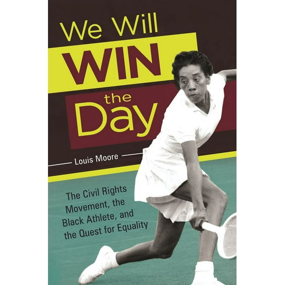 We Will Win the Day: The Civil Rights Movement, the Black Athlete, and the Quest for Equality, (Hardcover)