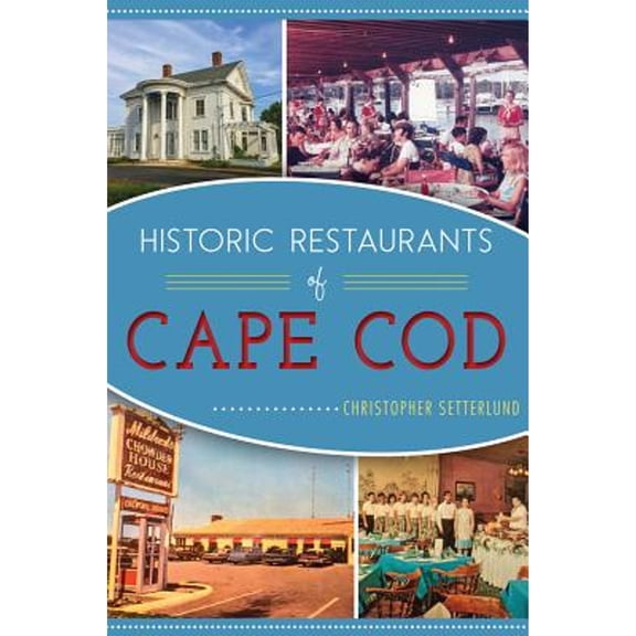Pre-Owned Historic Restaurants of Cape Cod (Paperback) 1467119431 9781467119436