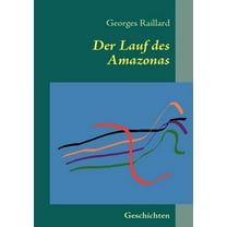 Der Lauf des Amazonas: Geschichten, (Paperback)