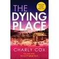 thumbnail image 1 of Pre-Owned The Dying Place: An utterly unputdownable, heart-racing crime thriller (Paperback) by Charly Cox, 1 of 1