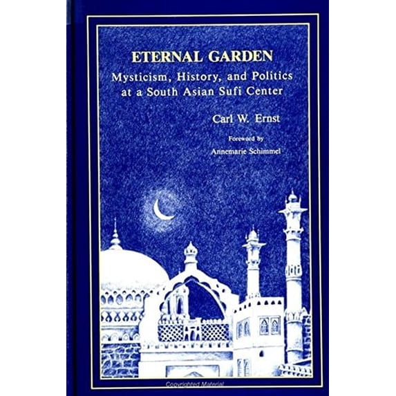 Pre-Owned Eternal Garden: Mysticism, History, and Politics at a South Asian Sufi Center (Hardcover) 0791408833 9780791408834