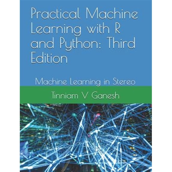 Pre-Owned Practical Machine Learning with R and Python: Third Edition: Machine Learning in Stereo (Paperback)