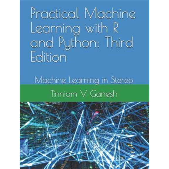 Pre-Owned Practical Machine Learning with R and Python: Third Edition: Machine Learning in Stereo (Paperback)