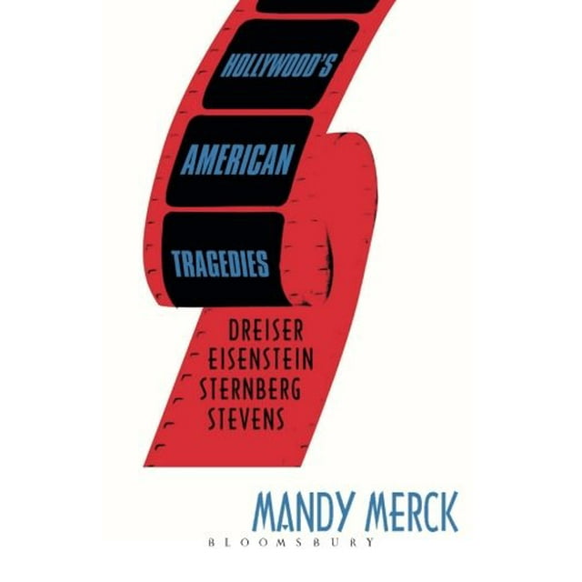 Hollywood's American Tradies : Dreiser, Eisenstein, Sternberg, Stevens
