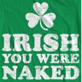 thumbnail image 2 of Irish You were Naked St Patrick's Day Funny T Shirt Irish Green (M), 2 of 3