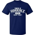 thumbnail image 2 of OXI T-Shirt - Horrible Idea Time, Basic Casual T-Shirt for Men's and Women Fleece T-Shirt Short Sleeve - Navy Blue X-Large, 2 of 3