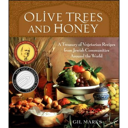 Olive Trees and Honey : A Treasury of Vegetarian Recipes from Jewish Communities Around the (Best Vegetarian Recipes From Around The World)