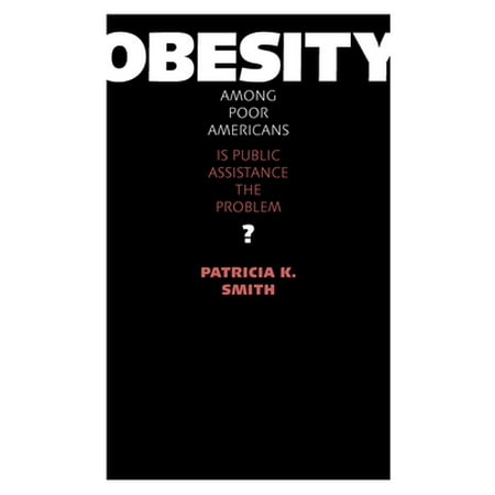 Obesity Among Poor Americans: Is Public Assistance the Problem?, Used [Paperback]