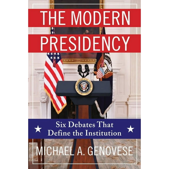 The Modern Presidency: Six Debates That Define the Institution, (Paperback)