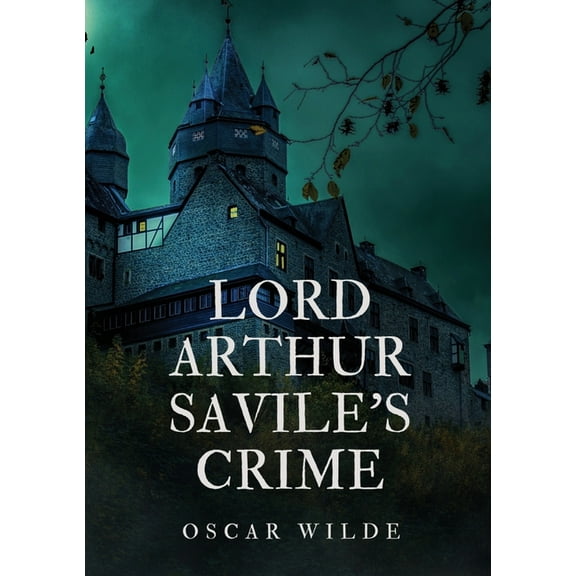 Lord Arthur Savile's Crime, (Paperback)